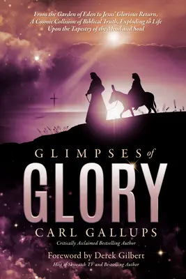 Záblesky slávy: Od rajské zahrady k Ježíšovu slavnému návratu - kosmická srážka biblické pravdy, která exploduje k životu na Ta - Glimpses of Glory: From the Garden of Eden to Jesus' Glorious Return--A Cosmic Collision of Biblical Truth, Exploding to Life Upon the Ta