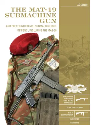 Samopal Mat-49: A předcházející francouzské samopaly, včetně Mas-35 - The Mat-49 Submachine Gun: And Preceding French Submachine Gun Designs, Including the Mas-35