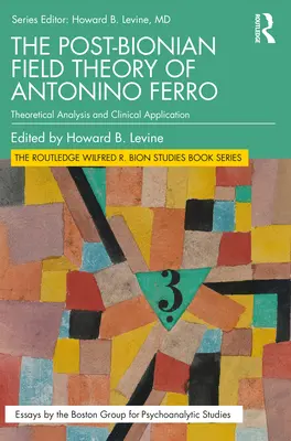 Postbionická teorie pole Antonina Ferra: teoretická analýza a klinická aplikace - The Post-Bionian Field Theory of Antonino Ferro: Theoretical Analysis and Clinical Application