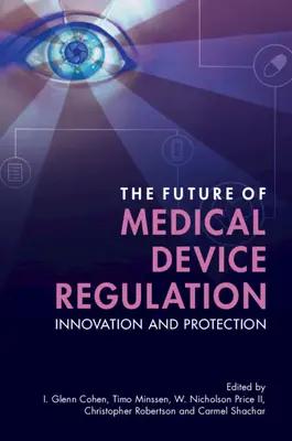 Budoucnost regulace zdravotnických prostředků: Inovace a ochrana - The Future of Medical Device Regulation: Innovation and Protection