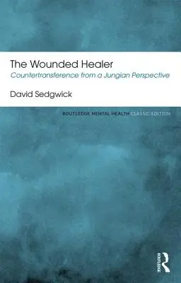 Zraněný léčitel: Zraněný: Kontratransference z jungovské perspektivy - The Wounded Healer: Countertransference from a Jungian Perspective