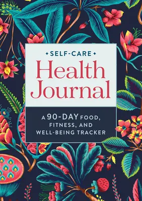 Deník pro péči o zdraví: Deník pro dospělé: 90denní záznamník o jídle, kondici a pohodě. - Self-Care Health Journal: A 90-Day Food, Fitness, and Well-Being Tracker