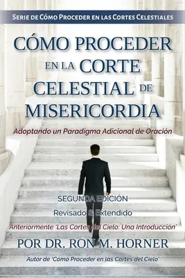 Cmo Proceder en la Corte Celestial de Misericordia (Jak postupovat v nebeském soudu milosrdenství) - Cmo Proceder en la Corte Celestial de Misericordia