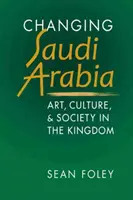 Měnící se Saúdská Arábie - Umění, kultura a společnost v království - Changing Saudi Arabia - Art, Culture & Society in the Kingdom