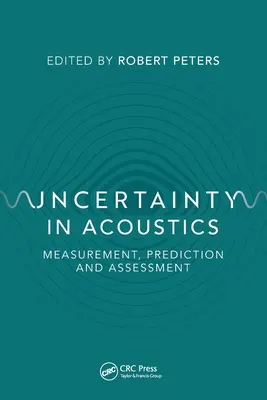 Nejistota v akustice: Měření, předpovídání a hodnocení - Uncertainty in Acoustics: Measurement, Prediction and Assessment