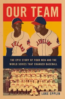 Náš tým: Příběh o čtyřech mužích a světové sérii, která změnila baseball. - Our Team: The Epic Story of Four Men and the World Series That Changed Baseball