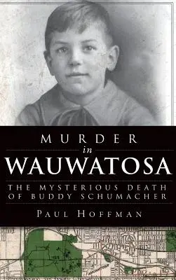 Vražda ve Wauwatosě: Záhadná smrt Buddyho Schumachera - Murder in Wauwatosa: The Mysterious Death of Buddy Schumacher