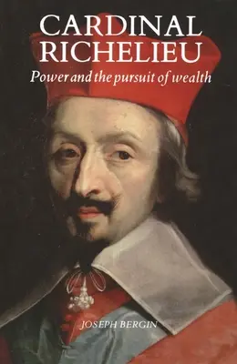 Kardinál Richelieu: Moc a honba za bohatstvím - Cardinal Richelieu: Power and the Pursuit of Wealth