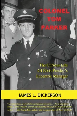 Plukovník Tom Parker: Podivuhodný život excentrického manažera Elvise Presleyho - Colonel Tom Parker: The Curious Life of Elvis Presley's Eccentric Manager