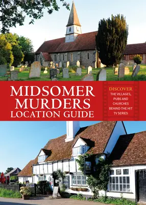 Průvodce místy vražd v Midsomeru: Objevte vesnice, hospody a kostely, které stojí za vznikem populárního televizního seriálu - Midsomer Murders Location Guide: Discover the Villages, Pubs and Churches Behind the Hit TV Series