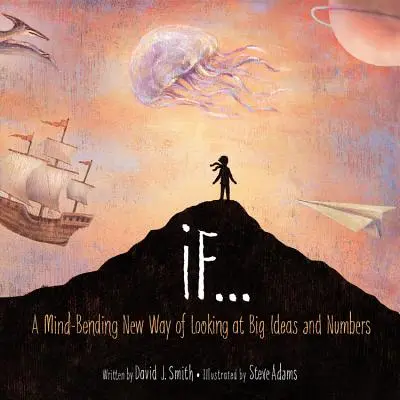 Kdyby...: - If...: A Mind-Bending New Way of Looking at Big Ideas and Numbers