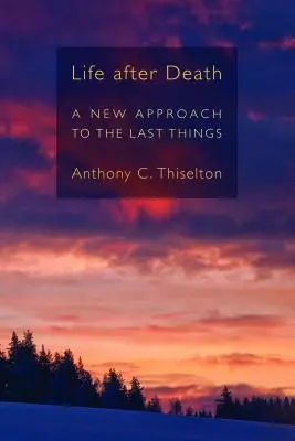 Život po smrti: Nový přístup k posledním věcem - Life After Death: A New Approach to the Last Things