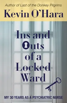 Vnitřnosti a úskalí zamčeného oddělení: Mých 30 let jako psychiatrická sestra - Ins and Outs of a Locked Ward: My 30 Years as a Psychiatric Nurse