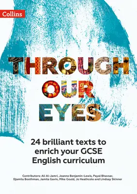 Through Our Eyes Ks4 Anthology Teacher Pack: 24 Brilliant Texts to Enrich Your GCSE English Curriculum (Našíma očima - antologie pro učitele) - Through Our Eyes Ks4 Anthology Teacher Pack: 24 Brilliant Texts to Enrich Your GCSE English Curriculum