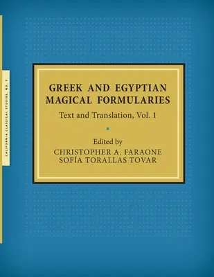 Řecké a egyptské magické formuláře: 1. díl, text a překlad - Greek and Egyptian Magical Formularies: Text and Translation, Vol. 1