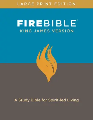 Bible KJV Fire, vydání s velkým potiskem (červené písmo, tvrdá vazba): Studijní bible pro život vedený duchem - KJV Fire Bible, Large Print Edition (Red Letter, Hardcover): A Study Bible for Spirit-Led Living