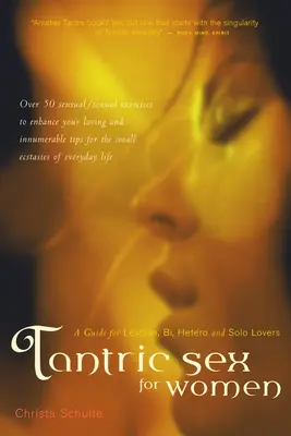Tantrický sex pro ženy: Tantrický průvodce pro lesbičky, bisexuálky, heterosexuálky a sólové milenky: Příručka pro lesbičky, bisexuálky, heterosexuálky a sólové milenky - Tantric Sex for Women: A Guide for Lesbian, Bi, Hetero, and Solo Lovers