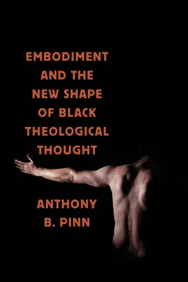 Ztělesnění a nová podoba černošského teologického myšlení - Embodiment and the New Shape of Black Theological Thought
