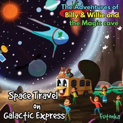 Dobrodružství Billyho a Willieho a kouzelné jeskyně-cestování vesmírem Galaktickým expresem - The Adventures of Billy & Willie and the magic cave-Space Travel on Galactic Express