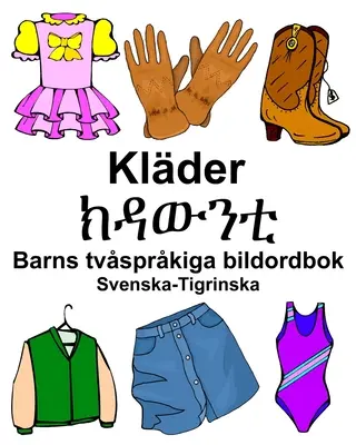 Švédsko-tihorský Klder/ክዳውንቲ Dětský dvojjazyčný obrázkový slovník - Svenska-Tigrinska Klder/ክዳውንቲ Barns tvsprkiga bildordbok