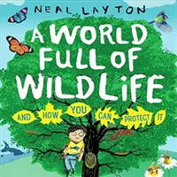 Svět plný divoké přírody - a jak ji můžete chránit - A World Full of Wildlife - and how you can protect it