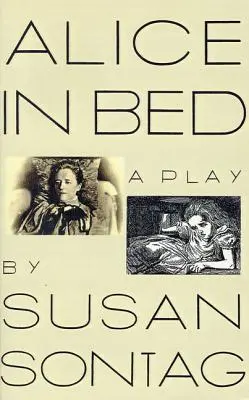 Alenka v posteli: hra v osmi scénách - Alice in Bed: A Play in Eight Scenes