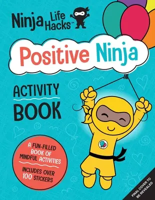 Ninja Life Hacks: Ninjové a jejich životní příběhy: (Knihy s aktivitami pro děti, Knihy s aktivitami o emocích a pocitech, Aktivity v oblasti sociálních dovedností pro děti): (Knihy s aktivitami pro děti, Knihy s aktivitami o emocích a pocitech, Aktivity v oblasti sociálních dovedností pro děti). - Ninja Life Hacks: Positive Ninja Activity Book: (Mindful Activity Books for Kids, Emotions and Feelings Activity Books, Social Skills Activities for K