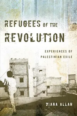 Uprchlíci revoluce: Zkušenosti palestinského exilu - Refugees of the Revolution: Experiences of Palestinian Exile