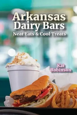 Arkansas Dairy Bars: Úhledné jídlo a skvělé pochoutky - Arkansas Dairy Bars: Neat Eats and Cool Treats