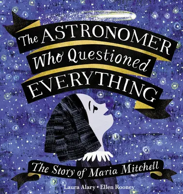 Astronomka, která se ptala na všechno: Příběh Marie Mitchellové - The Astronomer Who Questioned Everything: The Story of Maria Mitchell