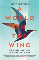 Svět na křídlech - Globální odysea stěhovavých ptáků - World on the Wing - The Global Odyssey of Migratory Birds