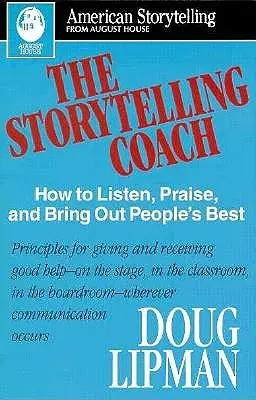 Kouč vyprávění příběhů: (American Storytelling): Jak naslouchat, chválit a probudit v lidech to nejlepší (American Storytelling) - The Storytelling Coach: How to Listen, Praise, and Bring Out People's Best (American Storytelling)