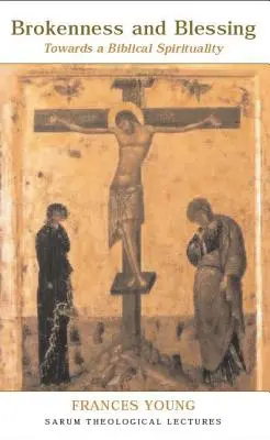 Zlomení a požehnání: K biblické spiritualitě - Brokenness and Blessing: Towards a Biblical Spirituality