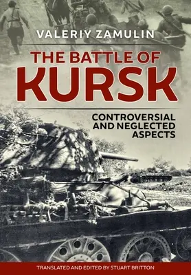 Bitva u Kurska: Kontroverzní a opomíjené aspekty - The Battle of Kursk: Controversial and Neglected Aspects
