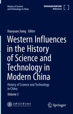 Západní vlivy v dějinách vědy a techniky v moderní Číně: Dějiny vědy a techniky v Číně 5. díl - Western Influences in the History of Science and Technology in Modern China: History of Science and Technology in China Volume 5