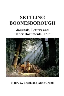 Osídlování Boonesborough: Deníky, dopisy a další dokumenty, 1775 - Settling Boonesborough: Journals, Letters and Other Documents, 1775