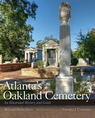 Oaklandský hřbitov v Atlantě: Ilustrovaná historie a průvodce - Atlanta's Oakland Cemetery: An Illustrated History and Guide