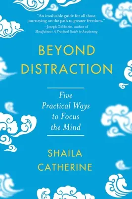 Za hranice rozptýlení: Pět praktických způsobů, jak soustředit mysl - Beyond Distraction: Five Practical Ways to Focus the Mind