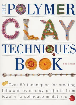 Kniha technik z polymerové hlíny - The Polymer Clay Techniques Book