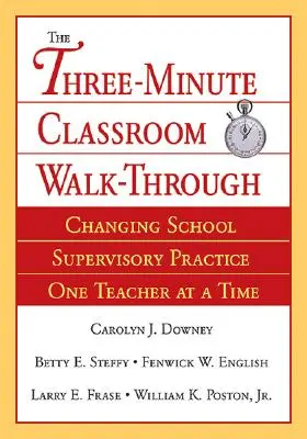 Tříminutová procházka třídou: Změnit praxi školního dohledu po jednom učiteli - Three-Minute Classroom Walk-Through: Changing School Supervisory Practice One Teacher at a Time