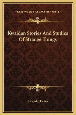 Kwaidan: Příběhy a studie o podivných věcech - Kwaidan Stories And Studies Of Strange Things