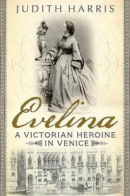Evelina: Viktoriánská hrdinka v Benátkách - Evelina: A Victorian Heroine in Venice