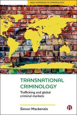 Transnacionální kriminologie: Obchodování s lidmi a globální kriminální trhy - Transnational Criminology: Trafficking and Global Criminal Markets