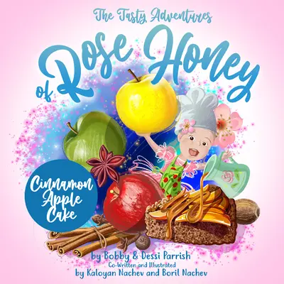 Chutná dobrodružství Rose Honey: Skořicový jablečný dort: (Dětská kniha Rose Honey) - The Tasty Adventures of Rose Honey: Cinnamon Apple Cake: (Rose Honey Childrens' Book)