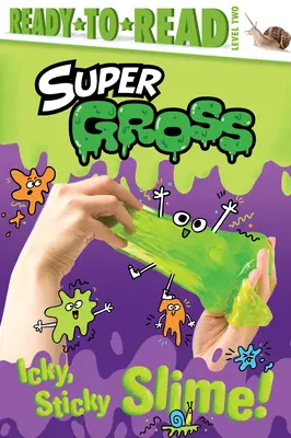 Icky, Sticky Slime!: Připraveno ke čtení 2. úroveň - Icky, Sticky Slime!: Ready-To-Read Level 2
