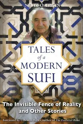 Příběhy moderního súfího: Neviditelný plot reality a další příběhy: Rúmího knihy: Neviditelný plot reality a další příběhy - Tales of a Modern Sufi: The Invisible Fence of Reality and Other Stories