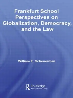 Perspektivy frankfurtské školy v oblasti globalizace, demokracie a práva - Frankfurt School Perspectives on Globalization, Democracy, and the Law
