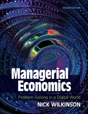 Manažerská ekonomie: Řešení problémů v digitálním světě - Managerial Economics: Problem-Solving in a Digital World