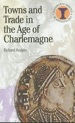 Města a obchod v době Karla Velikého - Towns and Trade in the Age of Charlemagne