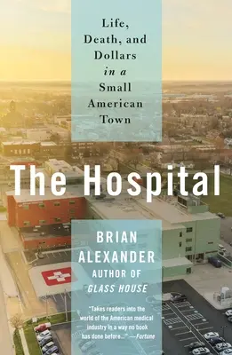 Nemocnice: Život, smrt a dolary v malém americkém městě - The Hospital: Life, Death, and Dollars in a Small American Town